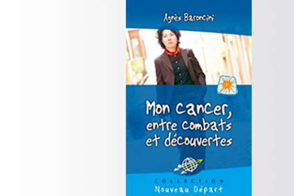 MON CANCER, ENTRE COMBATS ET DÉCOUVERTES